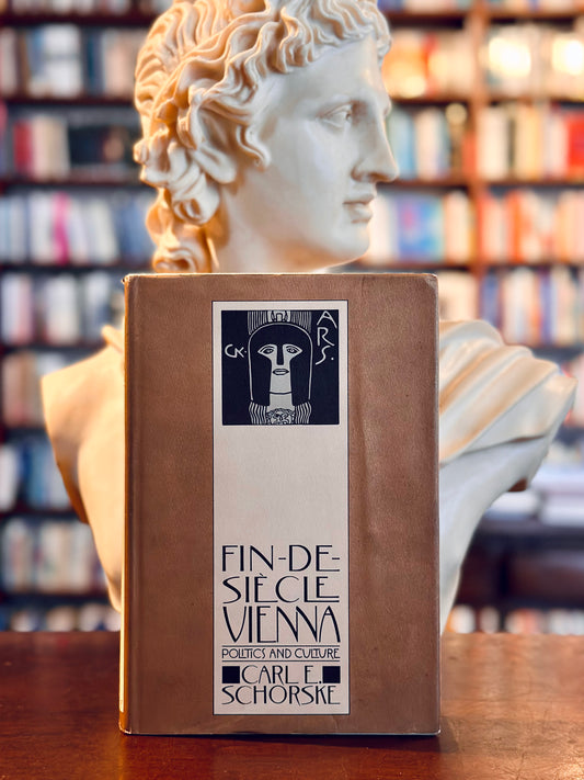 Fin-De-Siecle Vienna: Politics and Culture by Carl E. Schorske