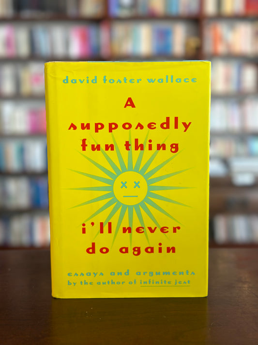 A Supposedly Fun Thing I’ll Never Do Again by David Foster Wallace (First Edition)