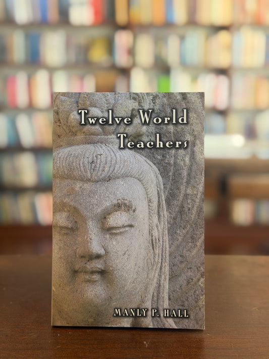 Twelve World Teachers by Manly P. Hall