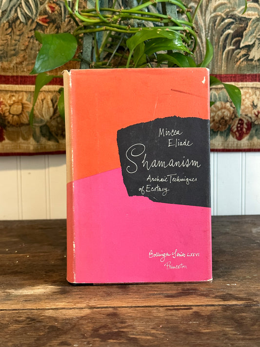 Shamanism: Archaic Techniques of Ecstasy by Mircea Eliade