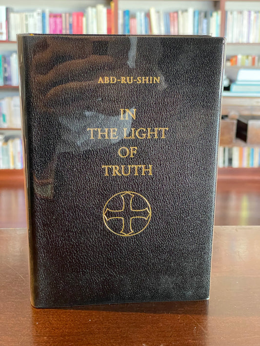 In The Light of Truth: The Grail Message by Abd-Ru-Shin