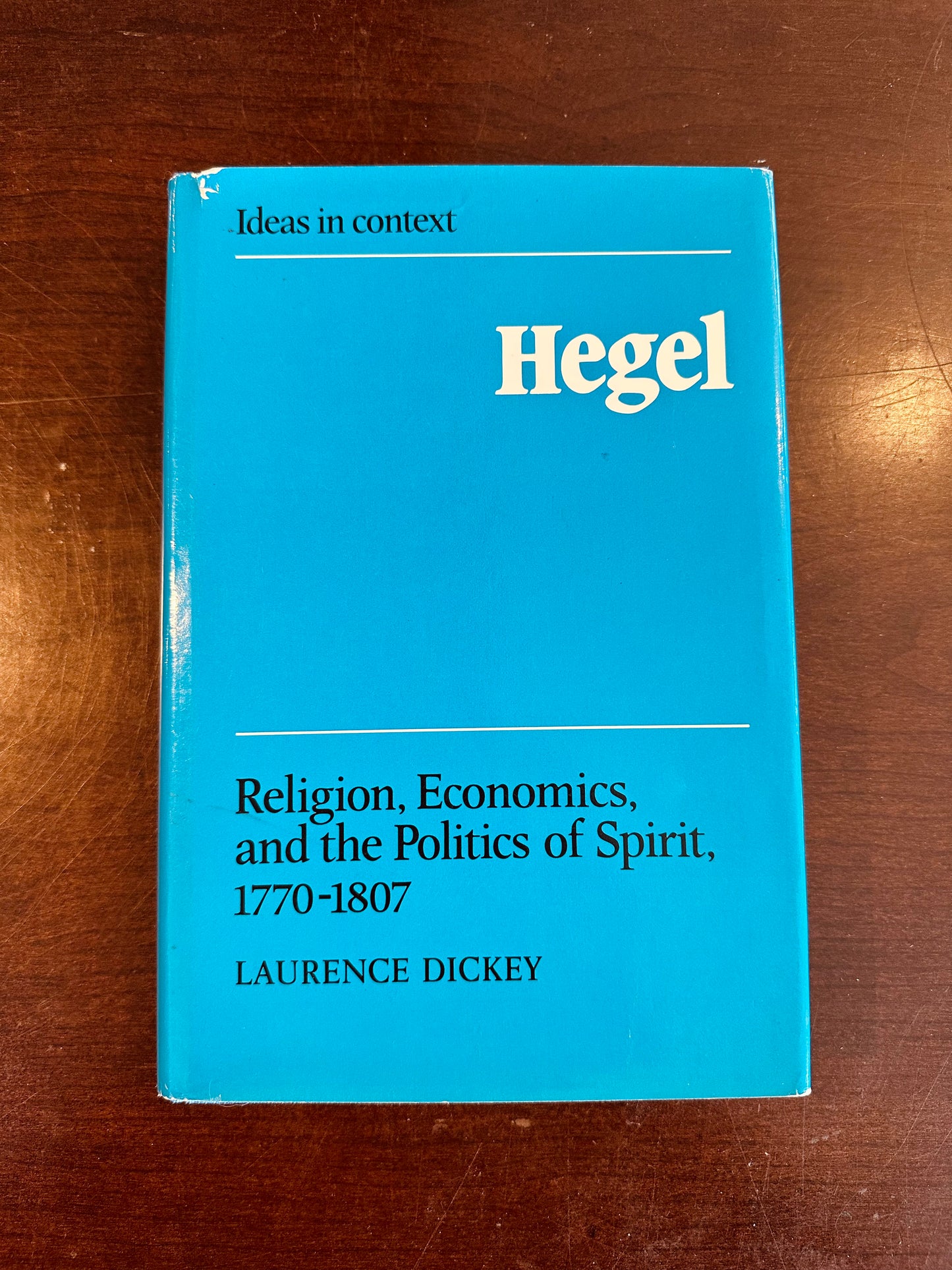 Ideas In Context: Hegel by Laurence Dickey