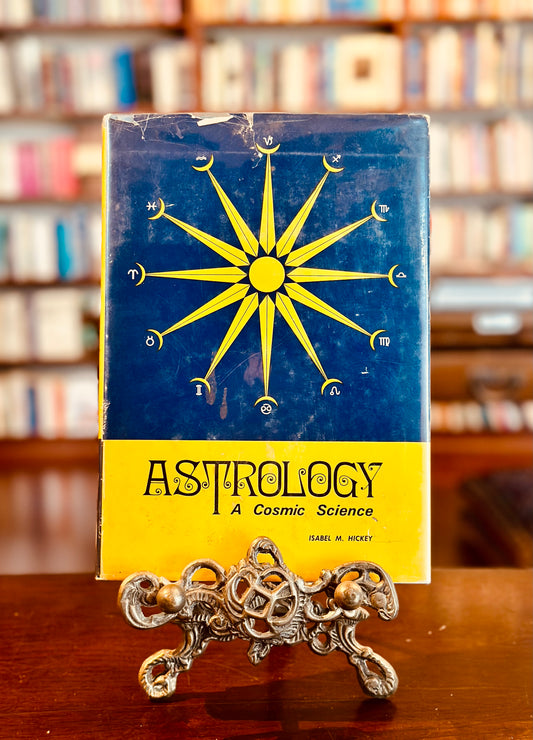 Astrology: A Cosmic Science by Isabel M. Hickey (First Edition)