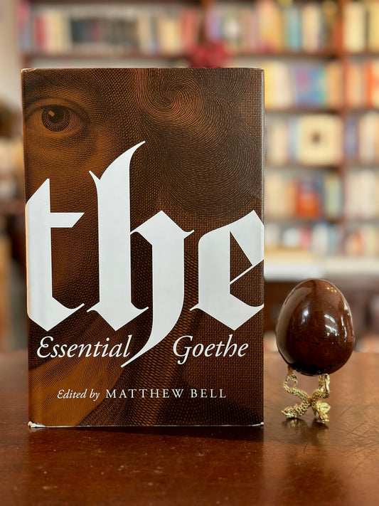 The Essential Goethe edited by Matthew Bell (First Edition)
