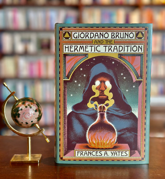 Giordano Bruno and The Hermetic Tradition by Frances A. Yates. (Gallowglass Books)
