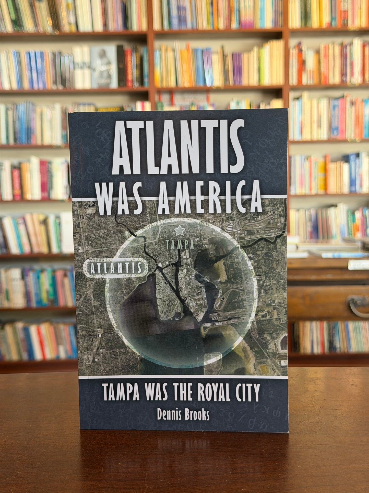 Atlantis Was America: Tampa Was The Royal City by Dennis Brooks