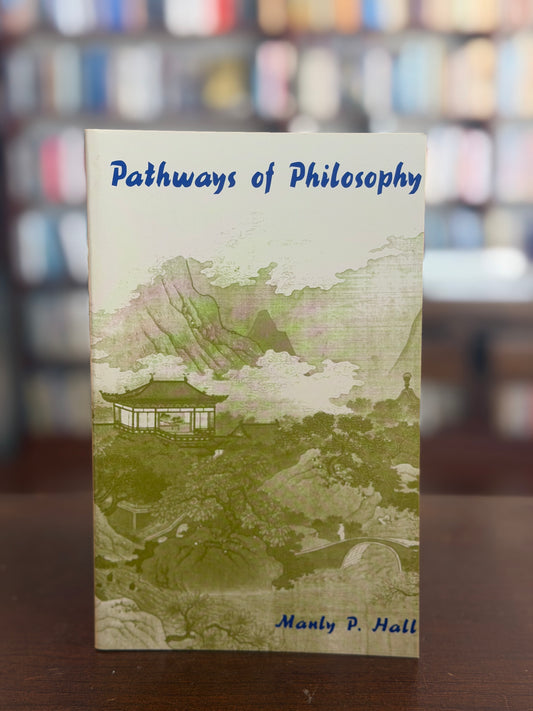 Pathways of Philosophy by Manly P. Hall
