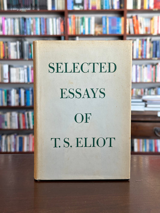 Selected Essays of T.S. Eliot (First Edition)