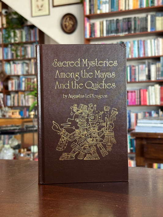 Sacred Mysteries Among the Mayas and The Quiches