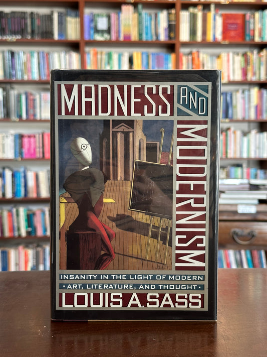 Madness and Modernism by Louis A. Sass