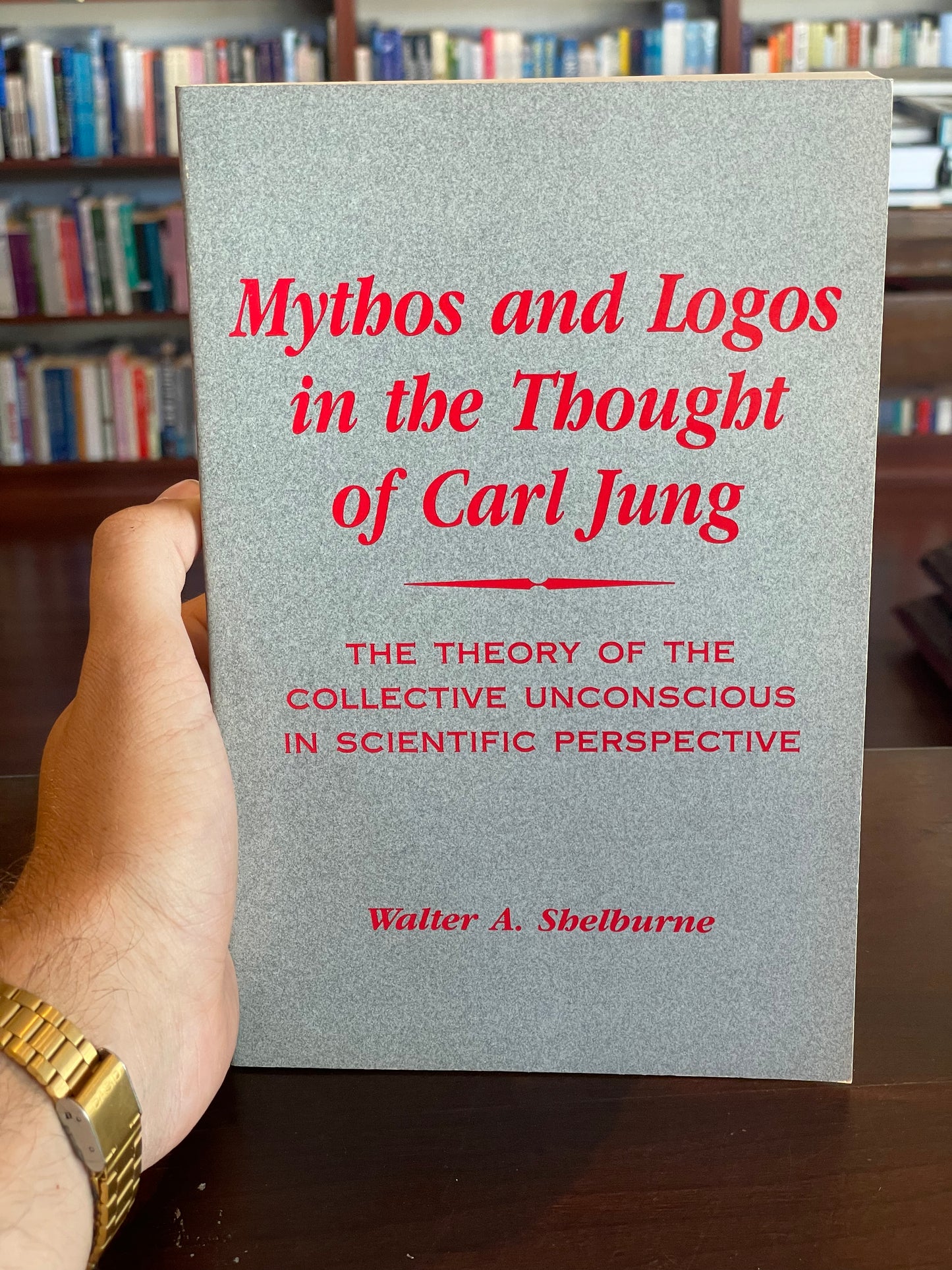 Mythos and Logos in the Thought of Carl Jung by Walter A. Shelburne